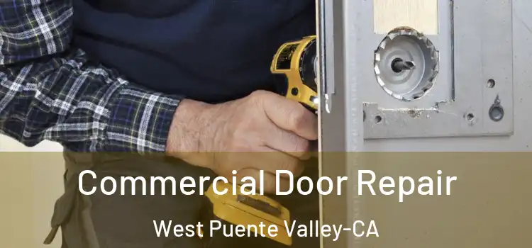  Commercial Door Repair West Puente Valley-CA
