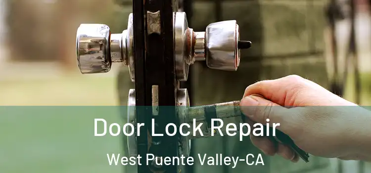  Door Lock Repair West Puente Valley-CA