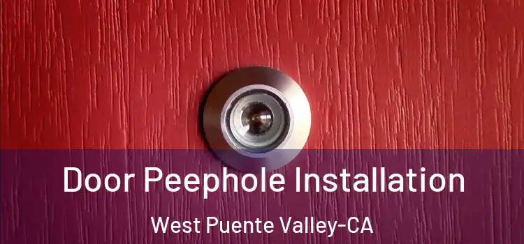  Door Peephole Installation West Puente Valley-CA