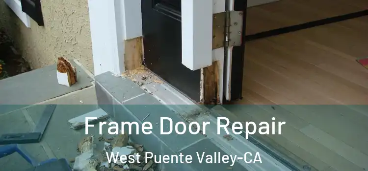  Frame Door Repair West Puente Valley-CA