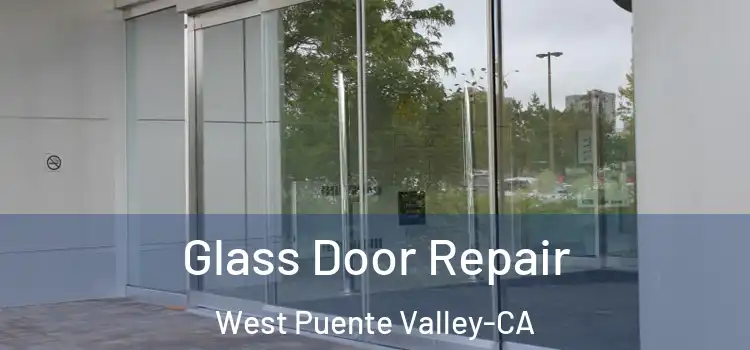  Glass Door Repair West Puente Valley-CA