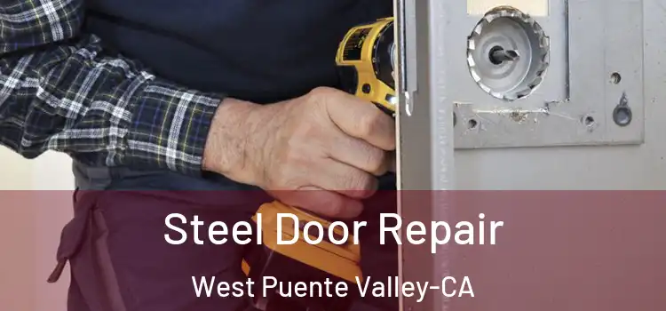  Steel Door Repair West Puente Valley-CA